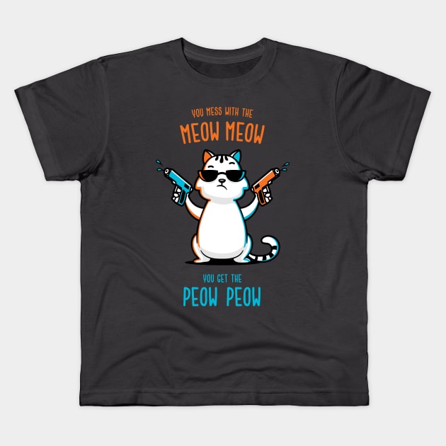 You Mess With the Meow Meow You Get the Peow Peow Kids T-Shirt by zoljo